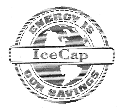 ICECAP ENERGY IS OUR SAVINGS trademark