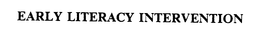 EARLY LITERACY INTERVENTION trademark