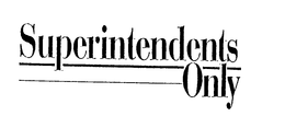 SUPERINTENDENTS ONLY trademark
