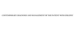 CONTEMPORARY DIAGNOSIS AND MANAGEMENT OF THE PATIENT WITH EPILEPSY trademark