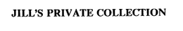 JILL'S PRIVATE COLLECTION trademark