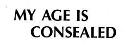 MY AGE IS CONSEALED trademark