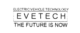 ELECTRIC VEHICLE TECHNOLOGY EVETECH THE FUTURE IS NOW trademark