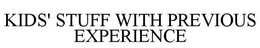 KIDS' STUFF WITH PREVIOUS EXPERIENCE trademark
