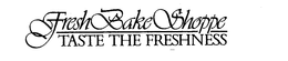 FRESH BAKE SHOPPE TASTE THE FRESHNESS trademark