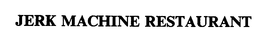 JERK MACHINE RESTAURANT trademark