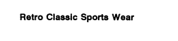 RETRO CLASSIC SPORTS WEAR trademark