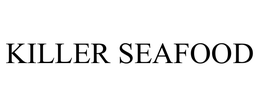 KILLER SEAFOOD trademark