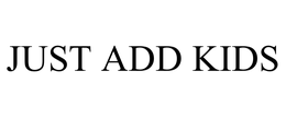 JUST ADD KIDS trademark