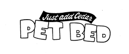 JUST ADD CEDAR PET BED trademark