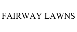 FAIRWAY LAWNS trademark