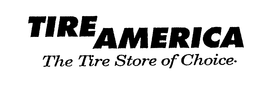 TIRE AMERICA THE TIRE STORE OF CHOICE. trademark