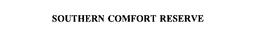 SOUTHERN COMFORT RESERVE trademark