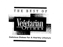 THE BEST OF VEGETARIAN TIMES DELICIOUS DISHES FOR A HEALTHY LIFESTYLE trademark