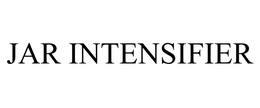 JAR INTENSIFIER trademark