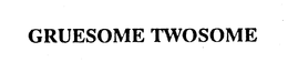 GRUESOME TWOSOME trademark