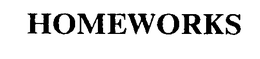 HOMEWORKS trademark