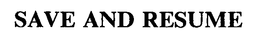 SAVE AND RESUME trademark