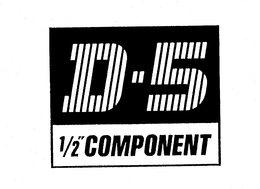 D-5 1/2" COMPONENT trademark