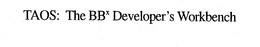 TAOS: THE BB DEVELOPER'S WORKBENCH trademark