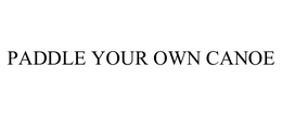 PADDLE YOUR OWN CANOE trademark