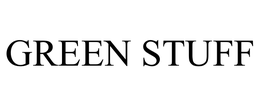 GREEN STUFF trademark