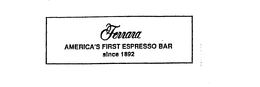 FERRARA AMERICA'S FIRST ESPRESSO BAR SINCE 1892 trademark