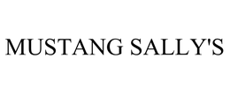 MUSTANG SALLY'S trademark