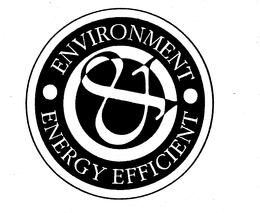 ENVIRONMENT & ENERGY EFFICIENT trademark