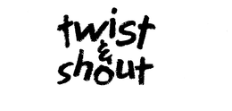 TWIST & SHOUT trademark