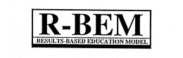 R-BEM RESULTS-BASED EDUCATION MODEL trademark