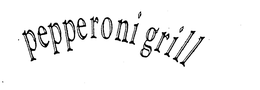 PEPPERONI GRILL trademark