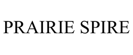 PRAIRIE SPIRE trademark