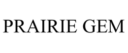 PRAIRIE GEM trademark