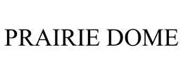 PRAIRIE DOME trademark
