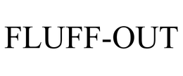 FLUFF-OUT trademark