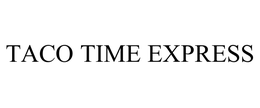 TACO TIME EXPRESS trademark