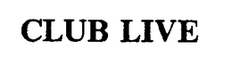CLUB LIVE trademark