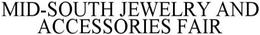 MID-SOUTH JEWELRY AND ACCESSORIES FAIR trademark