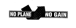 NO PLANE NO GAIN trademark