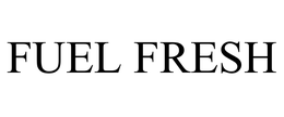 FUEL FRESH trademark