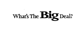 WHAT'S THE BIG DEAL? trademark