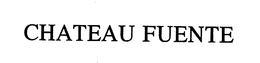 CHATEAU FUENTE trademark