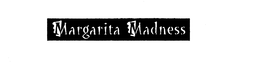 MARGARITA MADNESS trademark