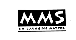 MMS NO LAUGHING MATTER trademark