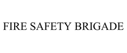 FIRE SAFETY BRIGADE trademark