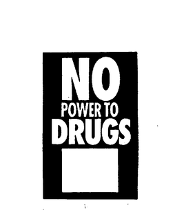 NO POWER TO DRUGS trademark