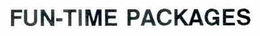 FUN-TIME PACKAGES trademark
