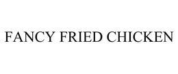 FANCY FRIED CHICKEN trademark