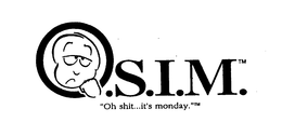 O.S.I.M. "OH SHIT...IT'S MONDAY." trademark